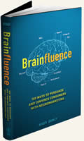 Brainfluence: 100 Ways to Persuade and Convince Consumers with Neuromarketing