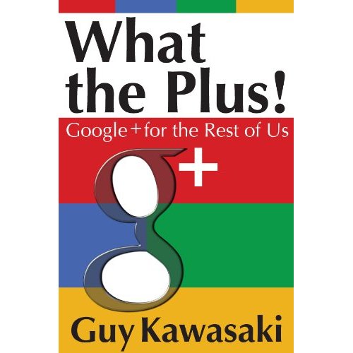 What the Plus by Guy Kawasaki