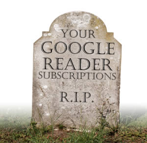 Google Reader R.I.P.