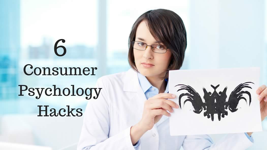 6 Consumer Psychology Hacks