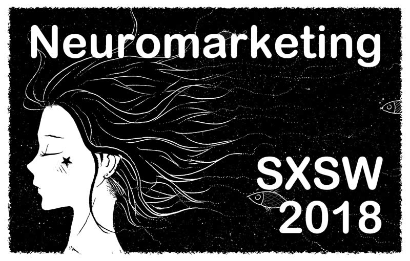 neuromarketing at sxsw 2018