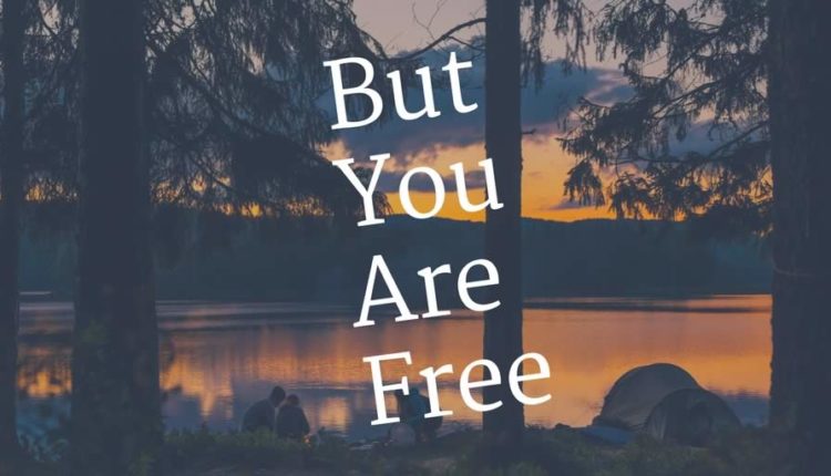 but you are free