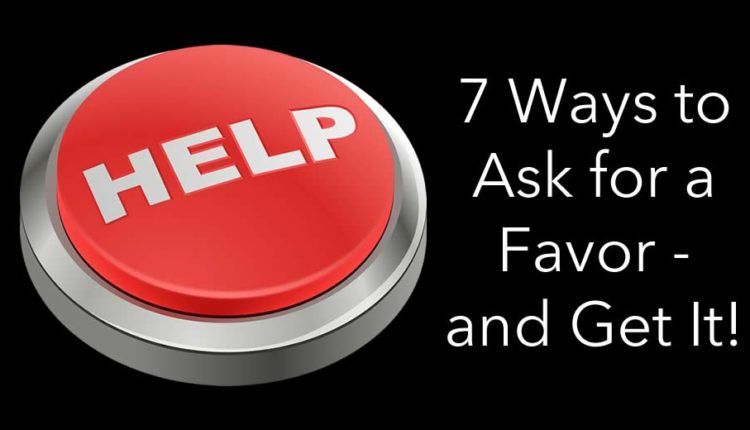 7 ways to ask for a favor - and get it